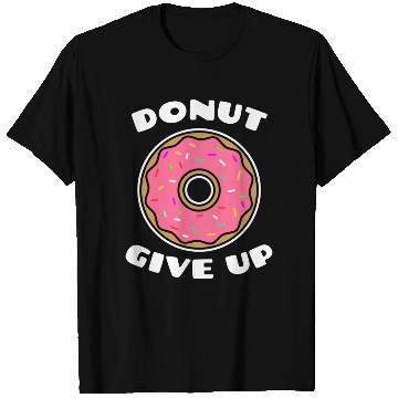 Discover Donut give up pastry chef T Shirts