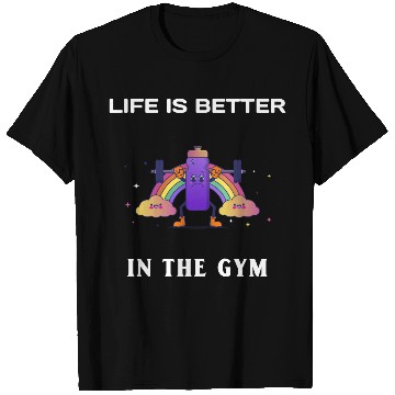 Discover Life Is Better In The Gym T Shirts