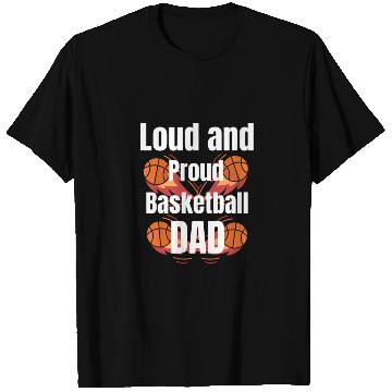 Discover Loud and Proud Basketball Dad T Shirts