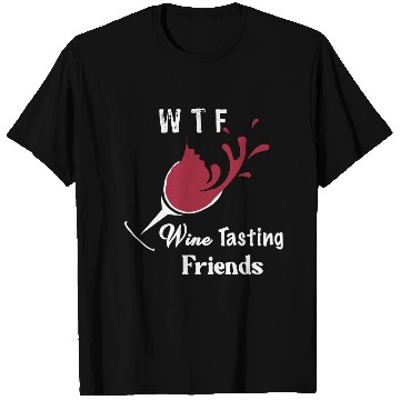 Discover WTF Wine Tasting Friends T Shirts Funny Birthday Gi