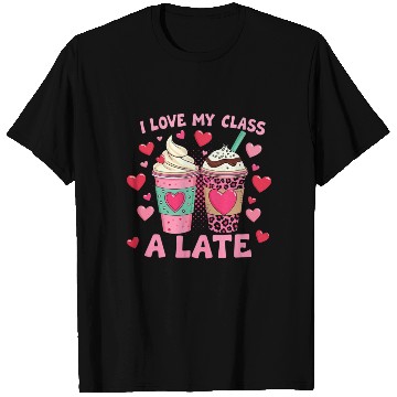 Discover Teachers Valentine Day I Love My Class A Latte T Shirts