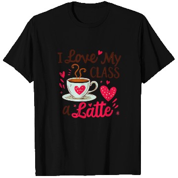 Discover Funny I Love My Class A Latte Coffee Teacher T Shirts