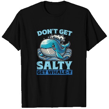 Discover Whale Watching Don't Get Salty Get Sea Creatures T Shirts