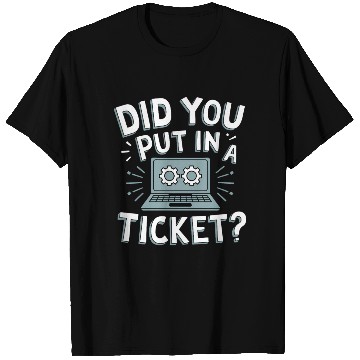 Discover Did You Put In A Ticket Computer Support Sysadmin T Shirts
