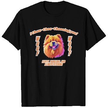 Discover I Chow Chow Cho Choosing You T Shirts