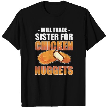 Discover Chicken Nugget Will Trade Sister Chicken Nuggets T Shirts