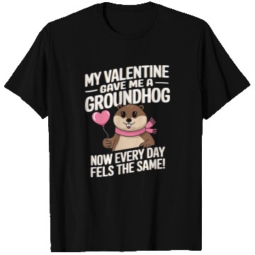 Discover My valentine gave me a groundhog T Shirts
