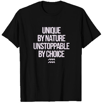 Discover Aquarius Zodiac Unique By Nature Unstoppable T Shirts