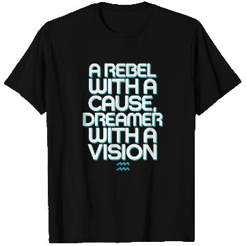 Discover Aquarius Zodiac: Rebel With A Cause, Dreamer With T Shirts