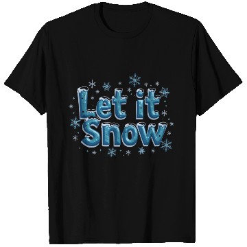 Discover Let It Snow – Embrace the Winter Magic! T Shirts