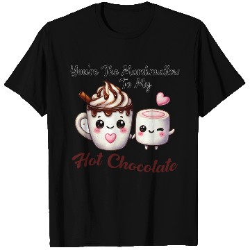 Discover You're The Marshmallow To My Hot Chocolate T Shirts