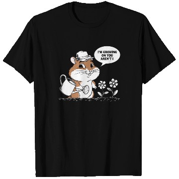 Discover I'm Growing On You Cute Gardening Hamster Art T Shirts