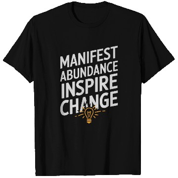 Discover Manifest Abundance Inspire Change Quote T Shirts
