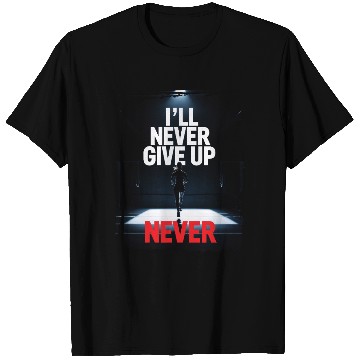 Discover Never Give Up Motivation T Shirts