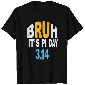 Discover Bruh It's Pi Day 3.14 – Math Humor Design T Shirts