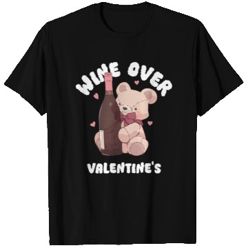 Discover Wine over Valentine's T Shirts