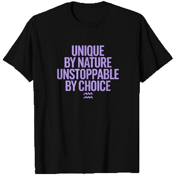 Discover Aquarius Zodiac Unique By Nature Unstoppable T Shirts