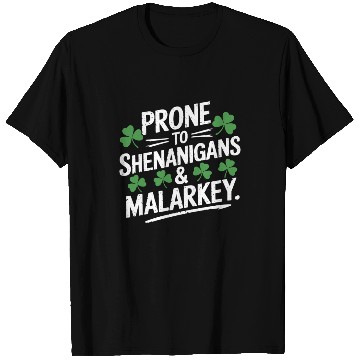 Discover Prone To Shenanigans & Malarkey St Patrick's Day T Shirts