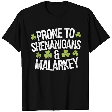 Discover Prone To Shenanigans & Malarkey St Patrick's Day T Shirts