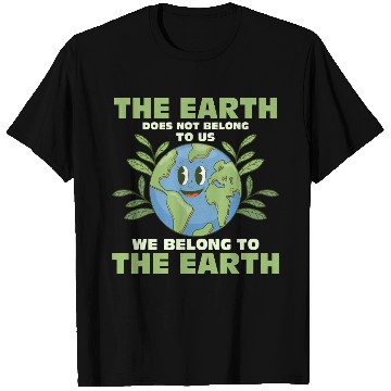 Discover The Earth Does Not Belong To Us Earth Day Planet T Shirts