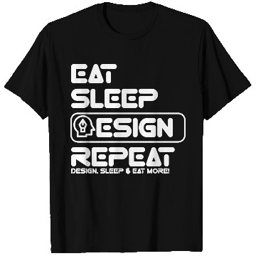 Discover Designer Life: Eat, Sleep, Repeat T Shirts