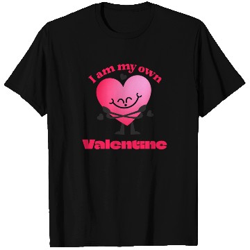 Discover I Am My Own Valentine - Funny Self-Love T Shirts