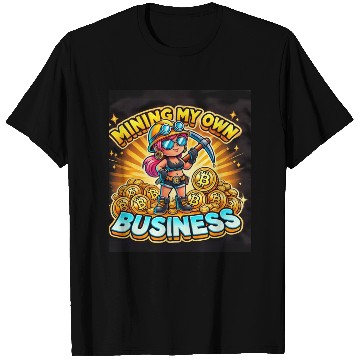 Discover Mining My Own Business Female T Shirts