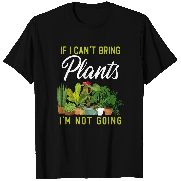 Discover Plant Lover Gardening If I Can't T Shirts