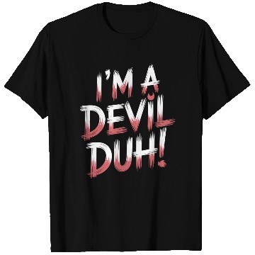 Discover I'm A Devil Duh 11 T Shirts