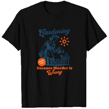 Discover Gardening Because Murder is Wrong Funny Plant Lady T Shirts