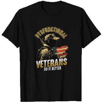 Discover Dysfunctional Veterans Do It Better T Shirts