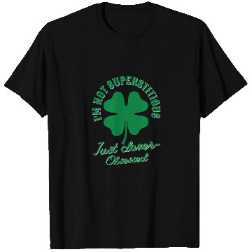 Discover I'm not superstitious just clover obsessed T Shirts