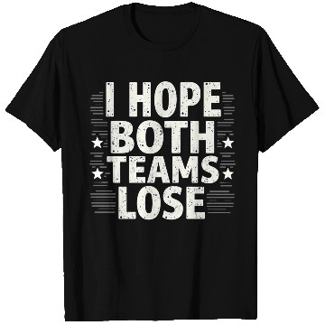 Discover I Hope Both Teams Lose Funny American Football T Shirts