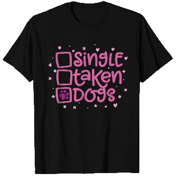 Discover Single? Taken? Dogs! T Shirts