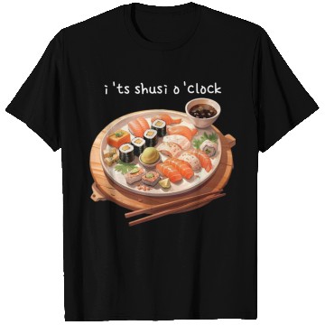 Discover Its sushi o'clock T Shirts