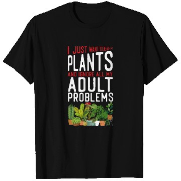 Discover Plant Lover Gardening I Just Want T Shirts