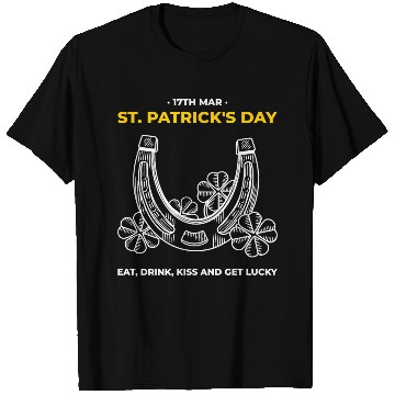 Discover EAT, DRINK, AND GET LUCKY! T Shirts