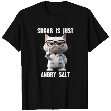 Discover Sugar Is Just Angry Salt Meme Cat Science T Shirts
