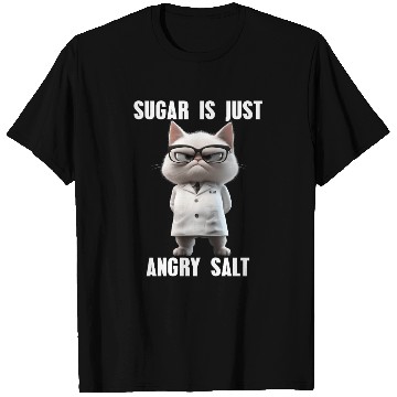 Discover Sugar Is Just Angry Salt Meme Science Cat T Shirts