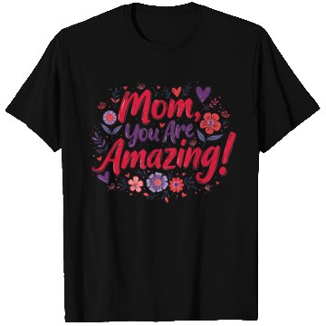 Discover Mom, You Are So Amazing! T Shirts