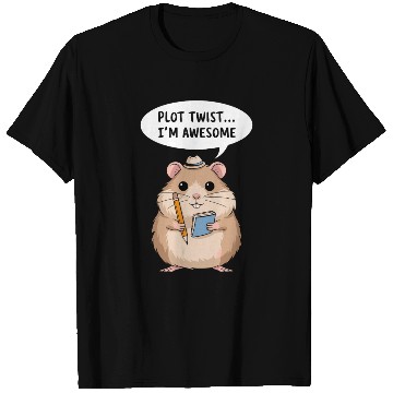 Discover Hamster Writer Author Plot Twist I'm Awesome T Shirts