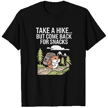 Discover Take A Hike But Come Back For Snacks Hamster T Shirts