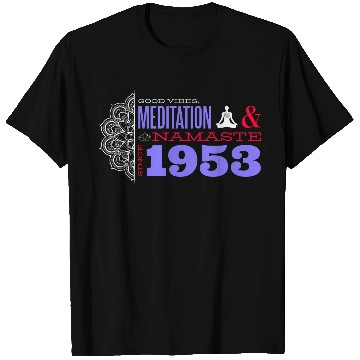 Discover 1953 - 72 Years of Zen, Strength & Serenity T Shirts