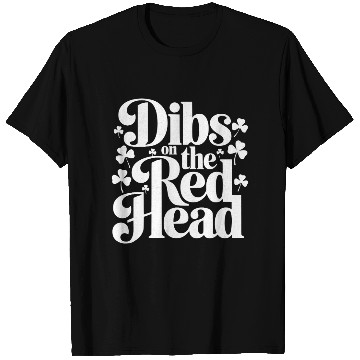 Discover Dibs on The Red Head Funny Saint Patrick's Day T Shirts