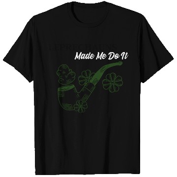 Discover Leprechauns Made Me do It T Shirts