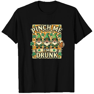 Discover Pinch Me I'm Drunk St Patricks Day Gnomes Irish T Shirts