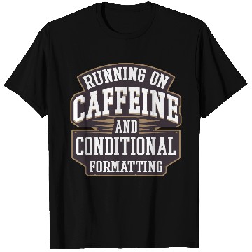 Discover Running on Caffeine for IT Tech and Data Analyst T Shirts