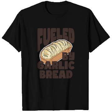 Discover Fueled by Garlic Bread – Endless Power T Shirts