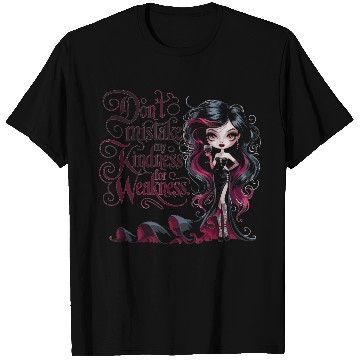 Discover Don't Mistake My Kindness for Weakness T Shirts