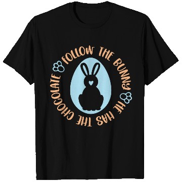 Discover Follow The Bunny He Has The Chocolate T Shirts